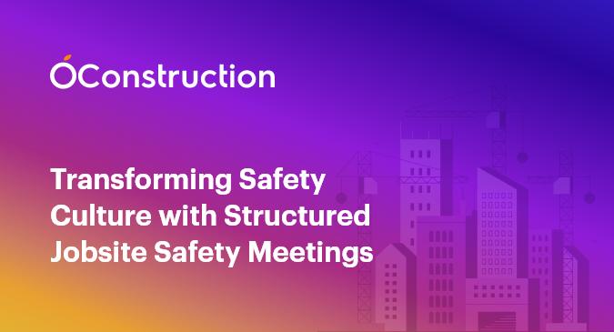 Transforming Safety Culture with Structured Jobsite Safety Meetings