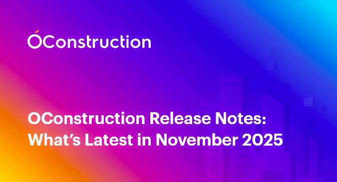 OConstruction Release Notes: What’s Latest in November 2025