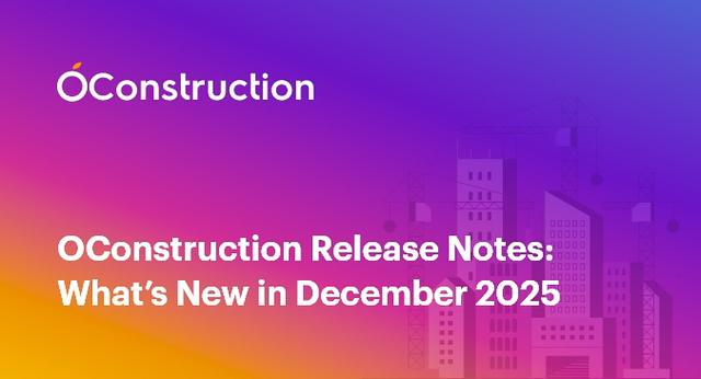 OConstruction Release Notes: What’s New in December 2025