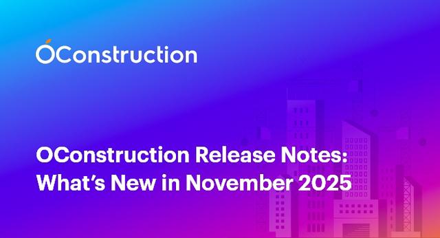 OConstruction Release Notes: What’s New in November 2025