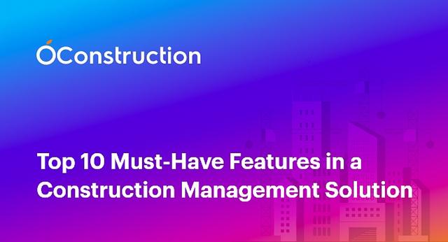 Top 10 Must-Have Features in a Construction Management Solution