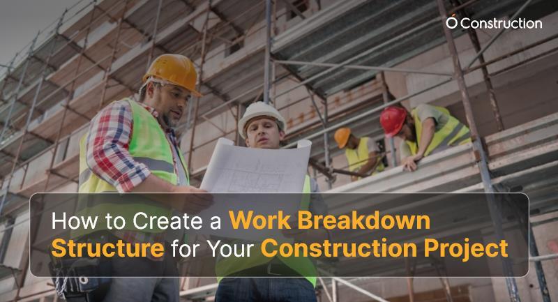 Work Breakdown Structure: A Step-by-Step Guide for Construction