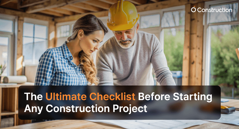 Construction Project Checklist: Ultimate Guide Before Start